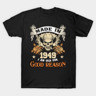 Skull Made In 1949 I Am Old For Good Reason T-Shirt